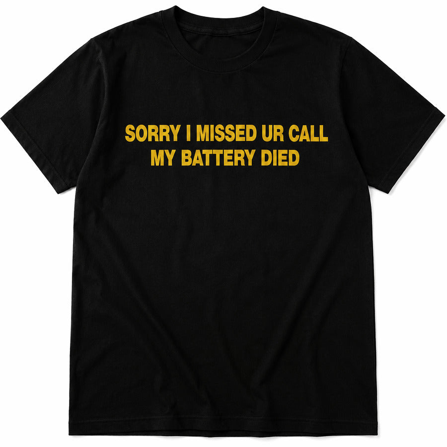 Sorry I Missed Your Call My Battery Died Oversized T-Shirt